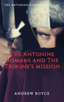 Antonine Romans and The Tribune's Mission