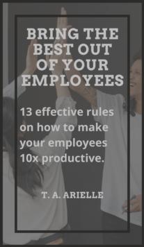 Bring the Best Out of Your Employees