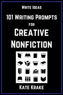 101 Writing Prompts for Creative Nonfiction