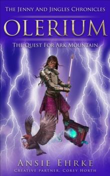 Olerium - The Jenny and Jingles Chronicles - The Quest for Ark Mountain : The Jenny and Jingles Chronicles, #3