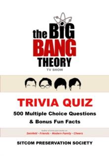 Big Bang Theory TV Show Trivia Quiz: 500 Multiple Choice Questions & Bonus Fun Facts