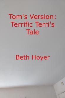 Tom's Version: Terrific Terri's Tale