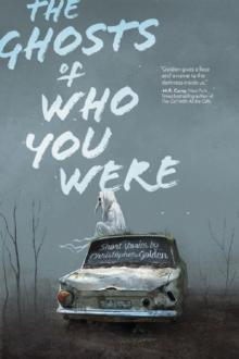 Ghosts of Who You Were: Short Stories by Christopher Golden