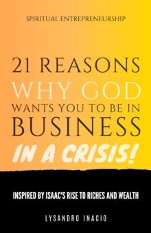 21 Reasons Why God Wants You to Be in Business in a Crisis