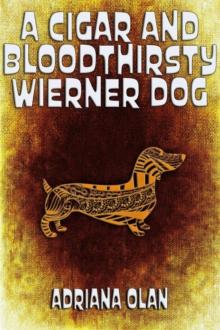 Cigar and Bloodthirsty Wiener Dog