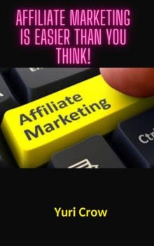 Affiliate Marketing Is Easier than You Think!