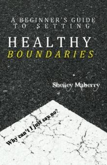 Beginner's Guide to Setting Healthy Boundaries