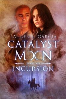 Incursion (Catalyst Moon #1)