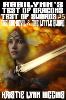 AabiLynn's Test Of Dragons, Test Of Swords #5 The She-devil And The Little Sword