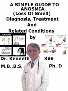 Simple Guide to Anosmia (Loss of Smell), Diagnosis, Treatment and Related Conditions