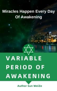 Variable Period Of Awakening Miracles Happen Every Day Of Awakening