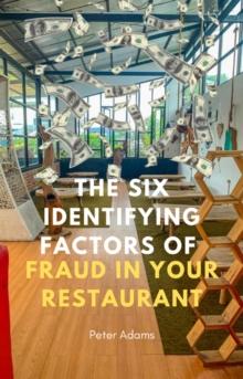 Six Identifying Factors of Fraud in Your Restaurant