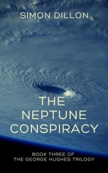 Neptune Conspiracy: Book Three of The George Hughes Trilogy