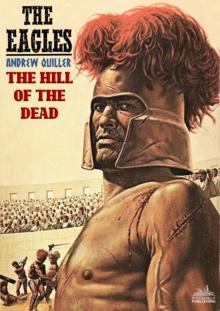 Eagles 1: The Hill of the Dead (A novel of the Roman Empire)