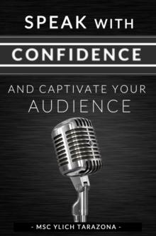 Speak with Confidence and Captivate Your Audience