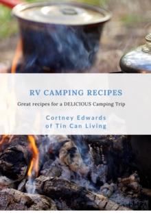 Rv Camping Recipes: Great Recipes for a Delicious Camping Trip