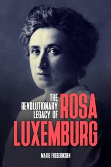 Revolutionary Legacy of Rosa Luxemburg