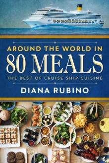 Around The World In 80 Meals: The Best Of Cruise Ship Cuisine