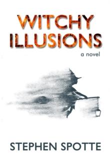 Witchy Illusions: A Novel