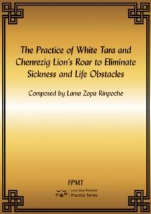 Practice of White Tara and Chenrezig Lion's Roar to Eliminate Sickness and Life Obstacles eBook