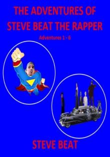 Adventures of Steve Beat the Rapper: Adventures 1 - 6