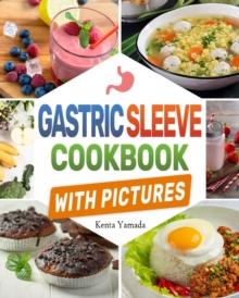 Gastric Sleeve Cookbook with Pictures: Bariatric Recipe Book for Beginners