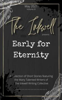 Inkwell presents: Early for Eternity : The Inkwell presents:, #2