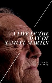 Life in the Day of Samuel Martin