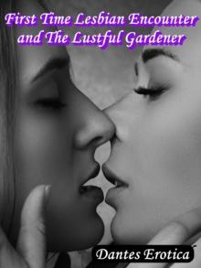 First Time Lesbian Encounter and The Lustful Gardener