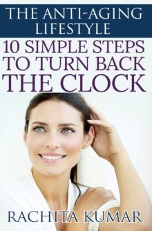 Anti-aging Lifestyle: 10 Simple Steps to Turn Back the Clock