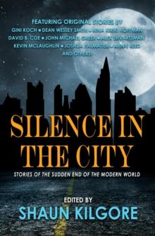 Silence in the City: Stories of the Sudden End of the Modern World