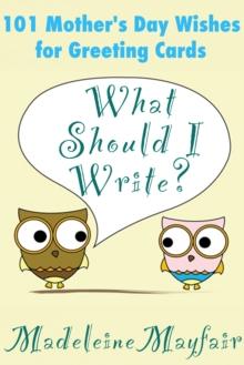 What Should I Write? 101 Mother's Day Wishes for Greeting Cards