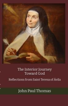 Interior Journey Toward God: Reflections from Saint Teresa of Avila