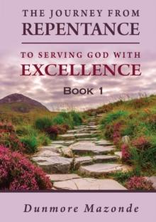 Journey from Repentance to Serving God with Excellence Book 1