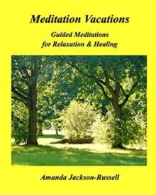 Meditation Vacations : Guided Meditations for Relaxation & Healing