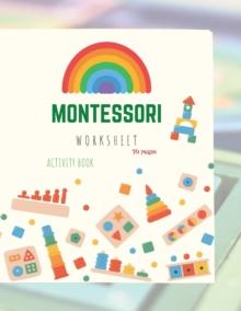 Montessori Activity Book : Montessori Activity Book for Preschool and Kindergarten: (ages 4-7), full of fun and worksheets