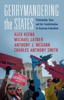 Gerrymandering the States : Partisanship, Race, and the Transformation of American Federalism