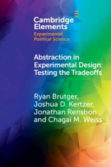 Abstraction in Experimental Design : Testing the Tradeoffs