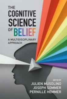 The Cognitive Science of Belief : A Multidisciplinary Approach