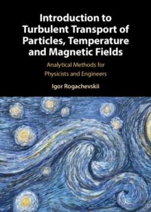 Introduction to Turbulent Transport of Particles, Temperature and Magnetic Fields : Analytical Methods for Physicists and Engineers