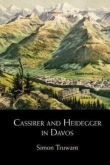 Cassirer and Heidegger in Davos : The Philosophical Arguments