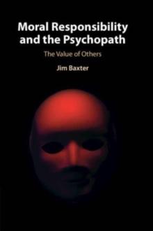 Moral Responsibility and the Psychopath : The Value of Others