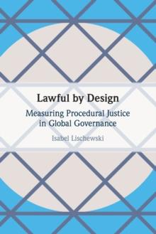 Lawful by Design : Measuring Procedural Justice in Global Governance