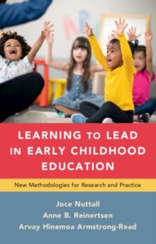 Learning to Lead in Early Childhood Education : New Methodologies for Research and Practice