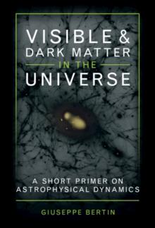 Visible and Dark Matter in the Universe : A Short Primer on Astrophysical Dynamics