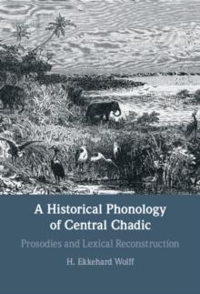 A Historical Phonology of Central Chadic : Prosodies and Lexical Reconstruction