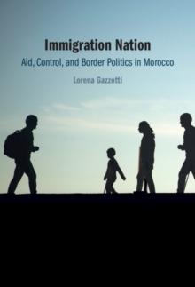 Immigration Nation : Aid, Control, and Border Politics in Morocco