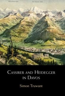 Cassirer and Heidegger in Davos : The Philosophical Arguments