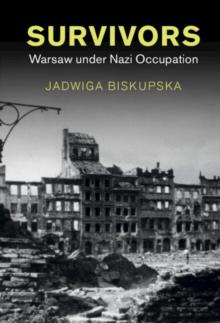 Survivors : Warsaw under Nazi Occupation