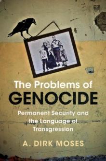 Problems of Genocide : Permanent Security and the Language of Transgression